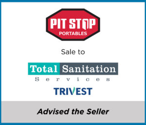 Pit Stop Portables sale to Total Sanitation Services, a Trivest portfolio company | Capital West Partners - Western Canada's Trusted M&A Advisor