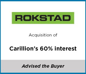 Rokstad acquires Carillion's 60% interest | Capital West Partners - Vancouver's Independent M&A Advisors